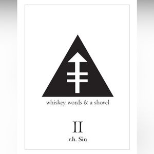 Whiskey, Words, and a Shovel 2 by r.h. Sin